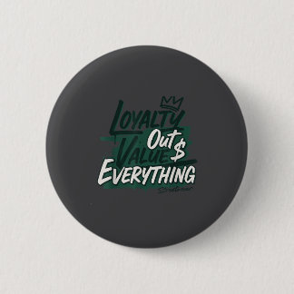 Loyalty Outvalues Everything Streetware Urban  Ronde Button 5,7 Cm