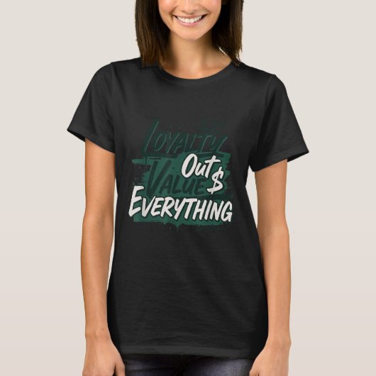 Loyalty Outvalues Everything Streetware Urban  T-shirt (Voorkant)