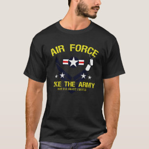 Luchtmacht zoals het leger, maar voor slimme mense t-shirt