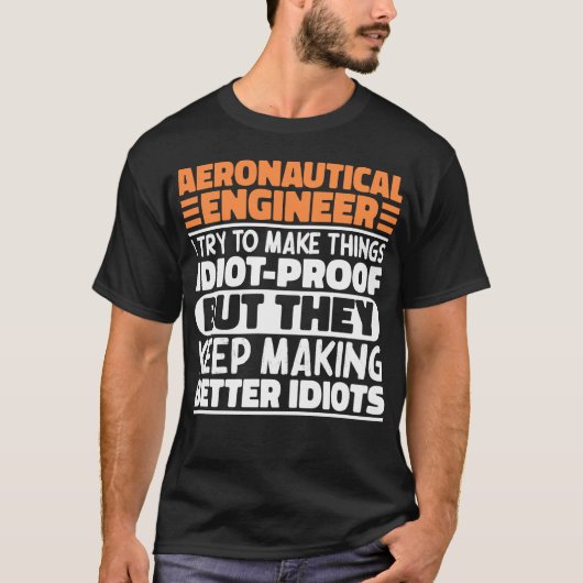 Luchtvaartingenieur I Probeer Dingen Idiotproof Te T-shirt (Voorkant)