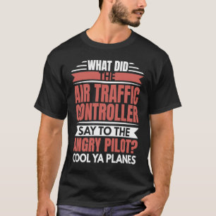 Luchtverkeersleider Angry Pilot Aviation Airpla T-shirt