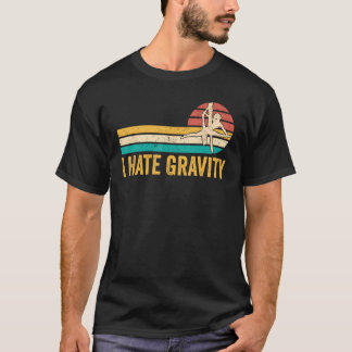 luchtzijde aerialist ik haat zwaartekracht 1 t-shirt