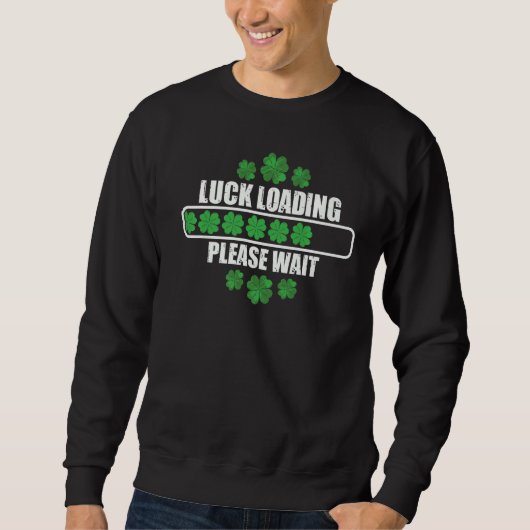 Luck Loading Please Wait Patricks Day Irish Clover Trui (Voorkant)