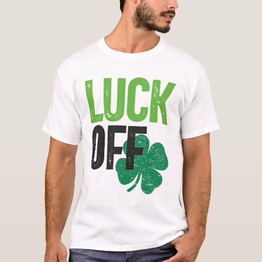 Luck off Clover St Patricks Day T-shirt (Voorkant)