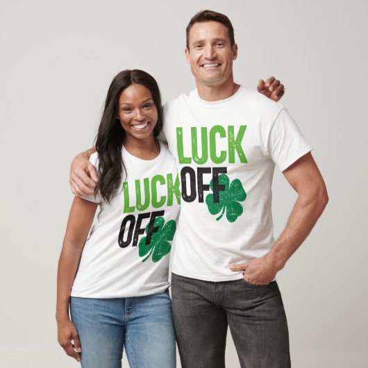 Luck off Clover St Patricks Day T-shirt (Unisex)