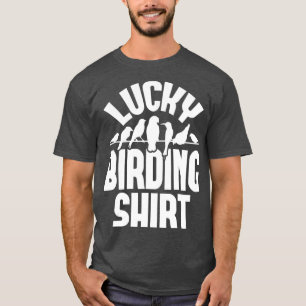 Lucky Birding Bird Watcher Birder T-shirt