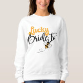 Lucky Bride to Bee Sweatshirt (Voorkant)