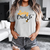 Lucky Bride to Bee T-shirt