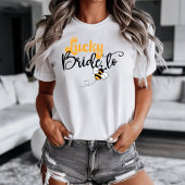 Lucky Bride to Bee T-shirt