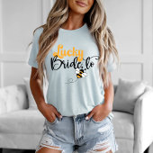 Lucky Bride to Bee T-shirt