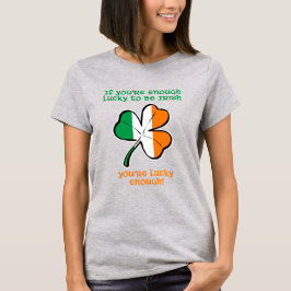 Lucky enough to be Irish T-shirt