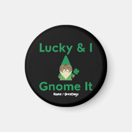  Lucky & I Gnome It Funny Sarcastic Cat St Patrick Magneet