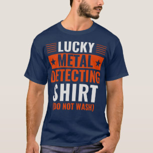 Lucky Metal Detective Shirt Funny Metal Detector