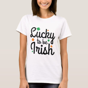 Lucky om Iers te zijn T-shirt