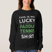 Lucky Paddle Tennis Player Saying Trui (Voorkant)