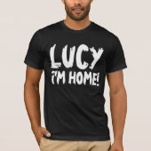 LUCY, IK BEN THUIS. RETRO  FUNNY T-shirts (Voorkant)