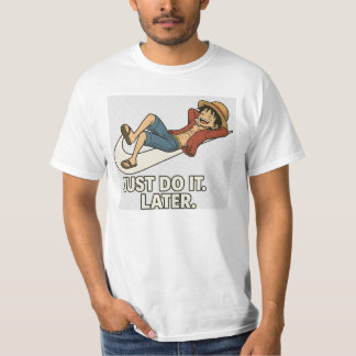 Luffy "Just Do It Later" Anime Lazy T-Shirt Funny