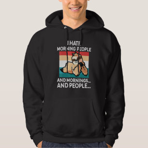 Luiaard Haat Ochtend Mensen en Ochtenden Vermoeide Hoodie