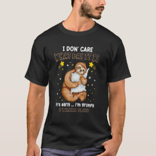 Luiaard Het Kan Me Niet Schelen Welke Dag Het Is I T-shirt