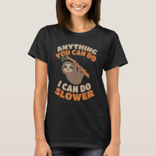Luiaard Liefhebber Grappig Alles Wat Jij Kan Doe I T-shirt