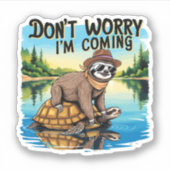 Luiaard T-shirt - Maak je geen zorgen dat ik kom Sticker (Voorkant)