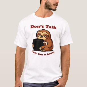 Luiaardmodus Niet Praten Tot Deze Koffie Op Is! Ov T-shirt