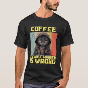 luie kat koffie omdat is verkeerd poesje 1 t-shirt