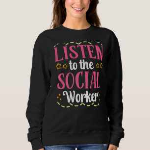 Luister naar de school Social Worker Gezegden Work Trui
