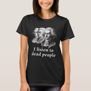 Luister naar dode mensen Beethoven Bach Mozart Cla T-shirt