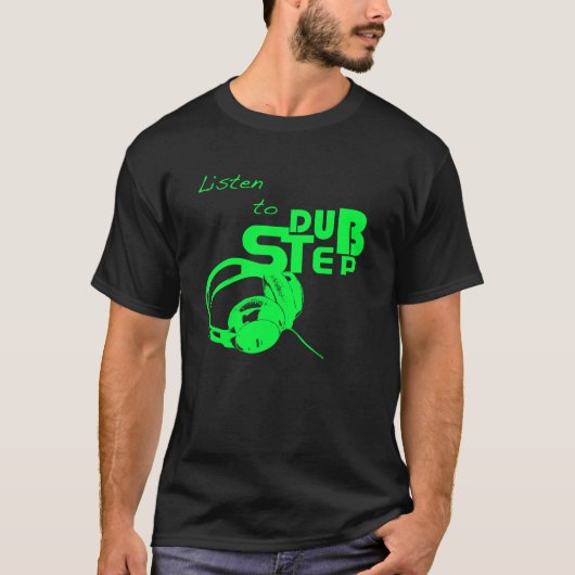 Luister naar Dubstep T-shirt (Voorkant)