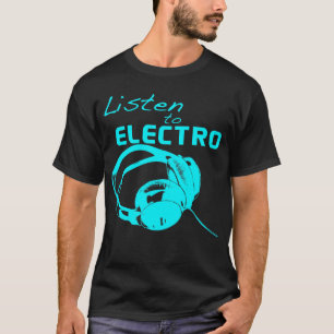 Luister naar Electro T-shirt