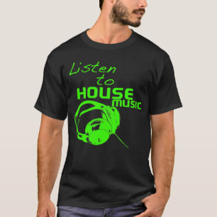 Luister naar House Music T-shirt