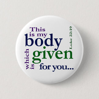 Luke 22:19 Dit is mijn lichaam voor jou gegeven Ronde Button 5,7 Cm