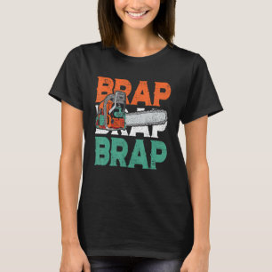 Lumberjack Chainzaag Sound Brap Forest Funny W T-shirt