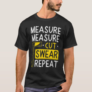 Lumberjack Quote Measure Cut Swear Repo T-shirt