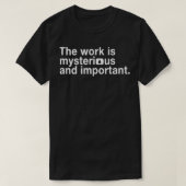Lumon Industries Het werk is mysterieus en belangr T-shirt (Design voorkant)