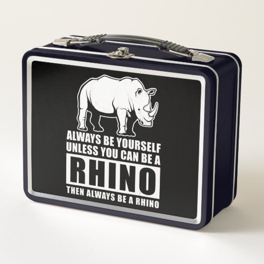 Lunch Box Always Be Yourself Unless You Can Be A Rhin (Devant)