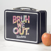 Lunch Box Bruh Nous Sortons Enseignant Dernier Jour Pause Ét (En situation)
