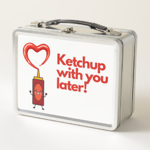 Lunch Box Ketchup avec vous plus tard, humour de puns alimen