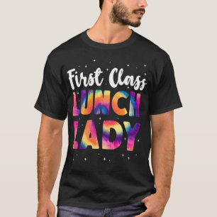 Lunch Lady Cafetaria Crew First Class Lunch Lady T-shirt