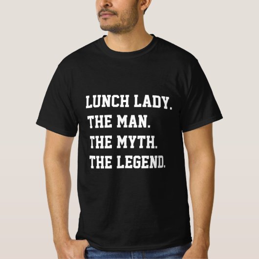 Lunch Lady Het Man De Mam De Legende T-Shirt (Voorkant)