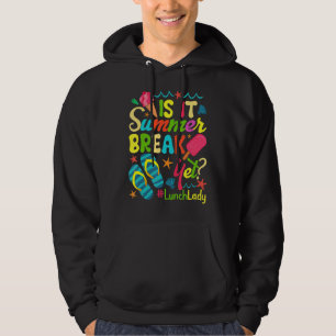 Lunch Lady Is It Summer Break Yet Last Day Of Scho Hoodie