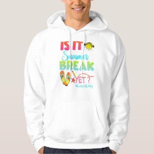 Lunch Lady Is It Summer Break Yet Last Day Of Scho Hoodie