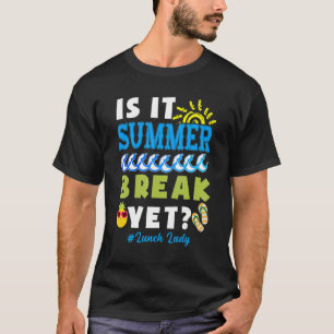 Lunch Lady Is It Summer Break Yet Last Day Of Scho T-shirt