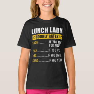 Lunch Lady Lunch Lady Hourly Rates Lunch Lady T-shirt