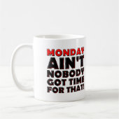 Lundi n'a pas le temps Mug drôle (Gauche)