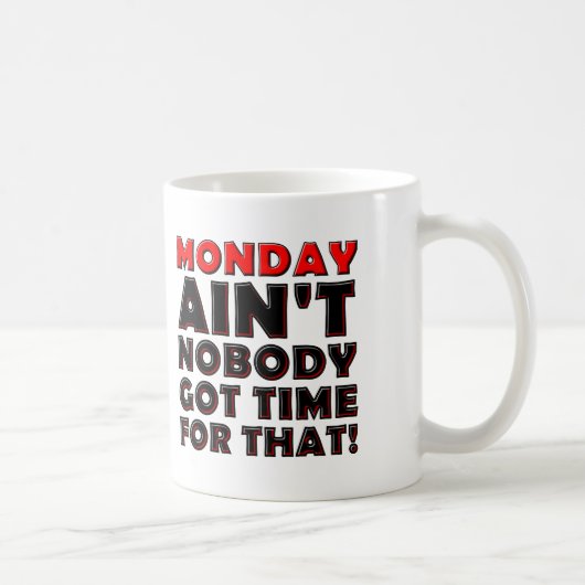 Lundi n'a pas le temps Mug drôle (Droite)