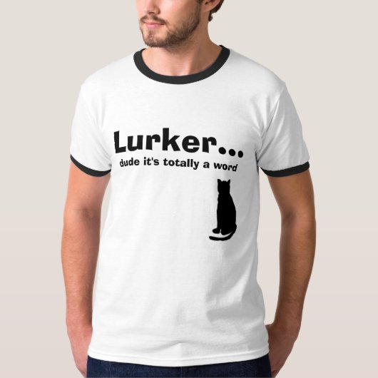 Lurker... Het is een woord, Cat T-shirt (Voorkant)