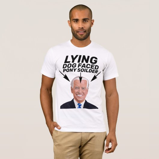 LYING DOG FACED PONY SOILDER JOE BIDEN T-SHIRTS (Voorkant volledig)