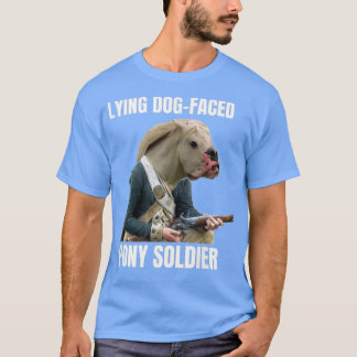 Lying Dog Faced Pony Soldier T-shirt